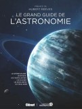 Le grand guide de l’astronomie (4e édition)